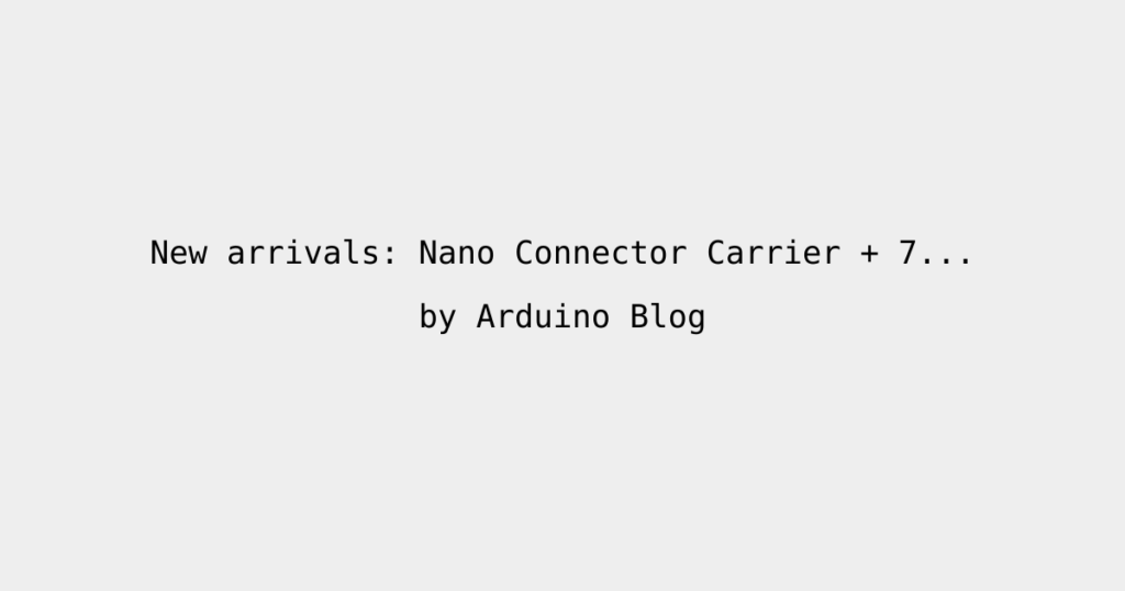 Arduino lanza Nano Connector Carrier y Modulino-6